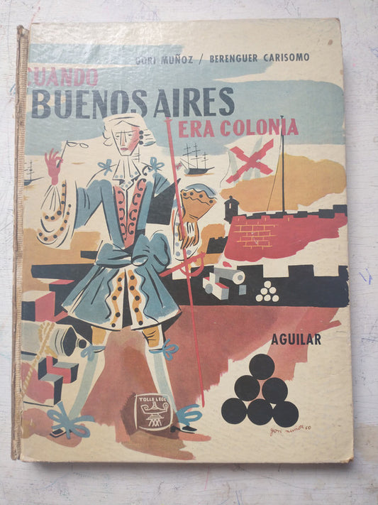 Libro usado en venta: Cuando Buenos Aires era colonia de Gori Muñoz - Berenguer Carisomo; editorial Aguilar impreso en 1960 envios a todo el mundo.1