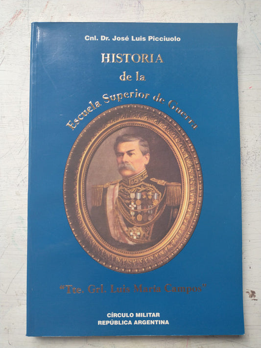 Libro usado en venta: Historia de la Escuela Superior de Guerra de Cnl. Jose Luis Picciuolo; editorial Circulo Militar impreso en 2000.1