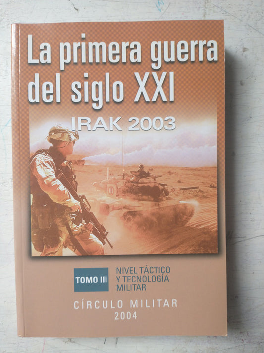 Libro usado en venta: La primera guerra del siglo XXI - Irak 2003 (Solo tomo 3); editorial Circulo Militar impreso en 2004 envios a todo el mundo.1