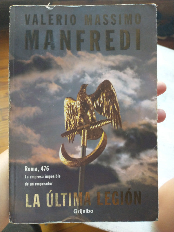 Libro usado en venta: La ultima legion de Valerio Massimo Manfredi; editorial Grijalbo impreso en 2003 realizamos envios a todo el mundo.1