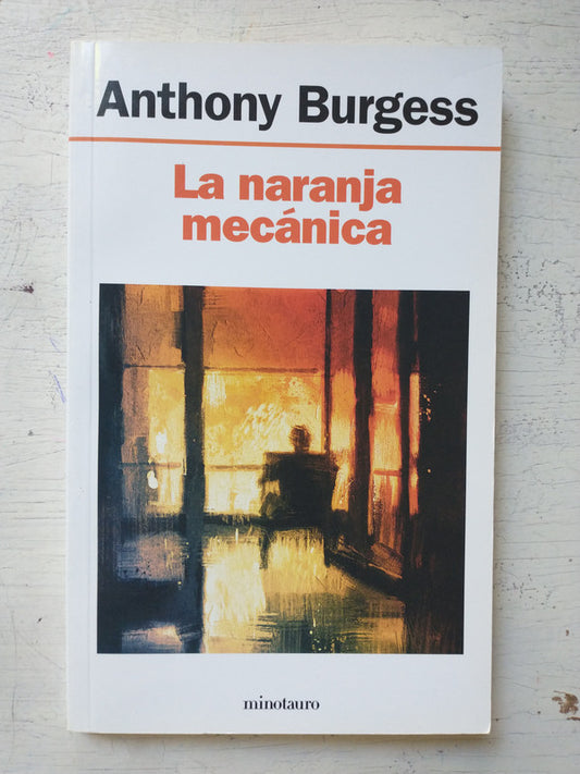 Libro usado en venta: La naranja mecanica de Anthony Burgess; editorial Minotauro impreso en 2018 realizamos envios a todo el mundo.1