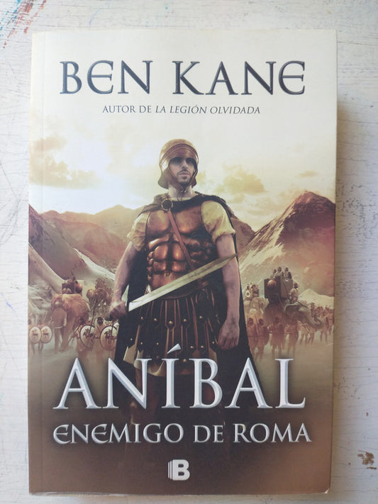 Libro usado en venta: Anibal - Enemigo de Roma de Ben Kane; editorial Ediciones B impreso en 2012 realizamos envios a todo el mundo.1