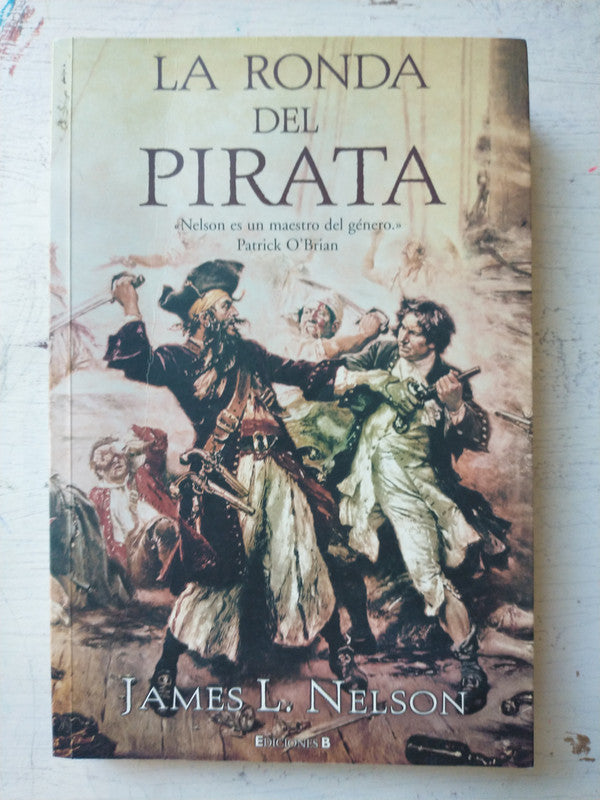 Libro usado en venta: La ronda del pirata de James L. Nelson; editorial Ediciones B impreso en 2007 realizamos envios a todo el mundo.1