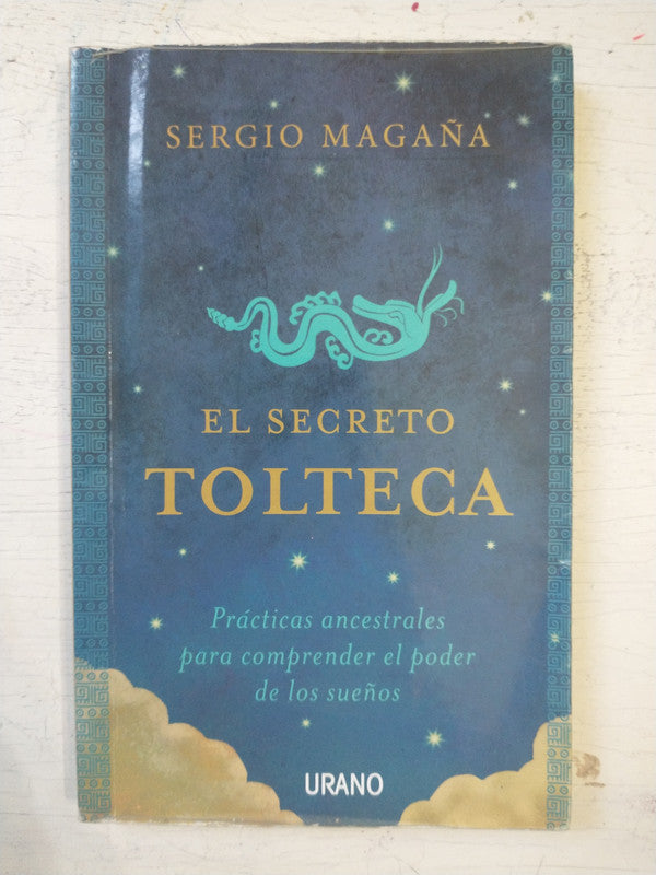 Libro usado en venta: El secreto Tolteca de Sergio Magaña; editorial Urano impreso en 2015 realizamos envios a todo el mundo.1