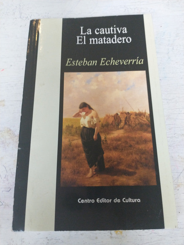 Libro usado en venta: La cautiva - El matadero de Esteban Echeverria; editorial Centro Editor de Cultura impreso en 2012 envios a todo el mundo.1