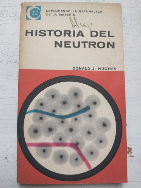 Libro usado en venta: Historia del neutron de Donald J. Hughes; editorial Eudeba impreso en 1964 realizamos envios a todo el mundo.1