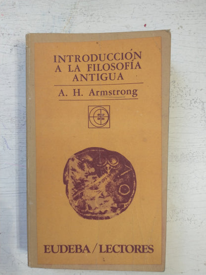 Libro usado en venta: Introduccion a la filosofia antigua de A. H. Armstrong; editorial Eudeba impreso en 1980 realizamos envios a todo el mundo.1