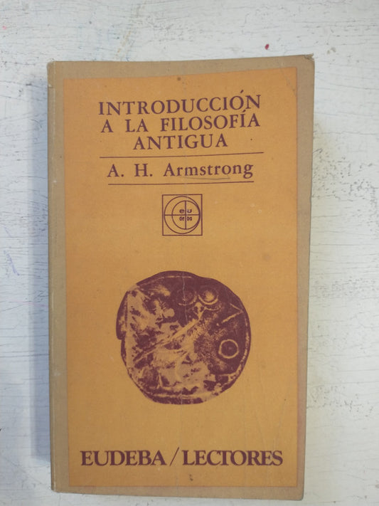 Libro usado en venta: Introduccion a la filosofia antigua de A. H. Armstrong; editorial Eudeba impreso en 1980 realizamos envios a todo el mundo.1