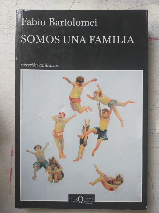 Libro usado en venta: Somos una familia de Fabio Bartolomei; editorial Tusquets impreso en 2015 realizamos envios a todo el mundo.1
