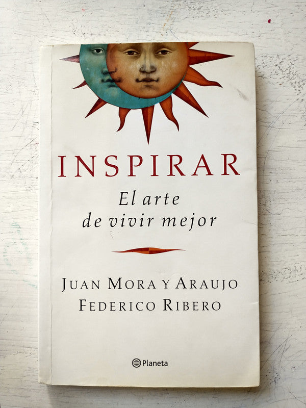 Libro usado en venta: Inspirar: El arte de vivir mejor de Juan Mora y Araujo - Federico Ribero; editorial Planeta impreso en 2012.1