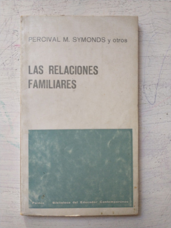 Libro usado en venta: Las relaciones familiares de Percival M. Symonds y otros; editorial Paidos impreso en 1965 realizamos envios a todo el mundo.1