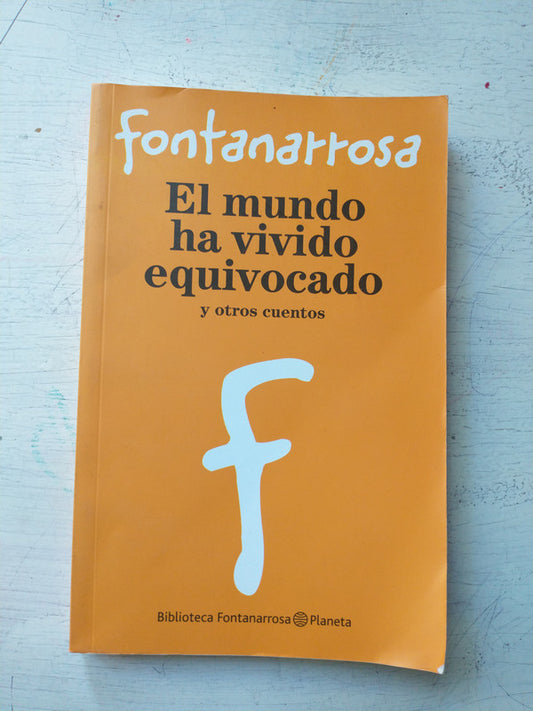 Libro usado en venta: El mundo ha vivido equivocado y otros cuentos de Roberto Fontanarrosa; editorial Planeta impreso en 2013 envios a todo el mundo.1