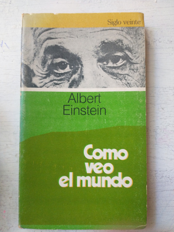 Libro usado en venta: Como veo el mundo de Albert Einstein; editorial Siglo Veinte impreso en 1985 realizamos envios a todo el mundo.1