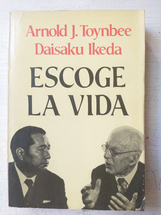 Libro usado en venta: Escoge la vida de Arnold J. Toynbee - Daisaku Ikeda; editorial Emece impreso en 1982 realizamos envios a todo el mundo.1