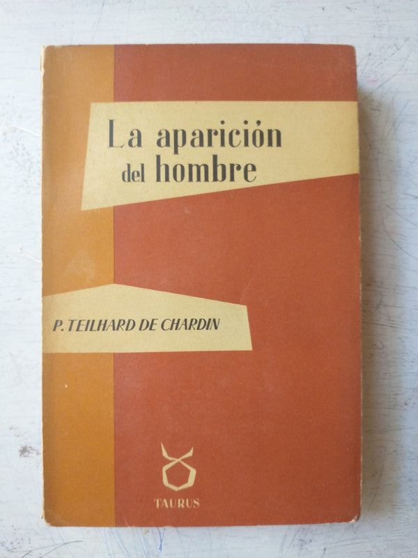 Libro usado en venta: La aparicion del hombre de P. Teilhard de Chardin; editorial Taurus impreso en 1963 realizamos envios a todo el mundo.1