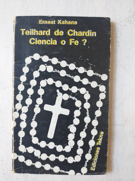 Libro usado en venta: Teilhard de Chardin Ciencia o fe? de Ernest Kahane; editorial Tekne impreso en 1966 realizamos envios a todo el mundo.1