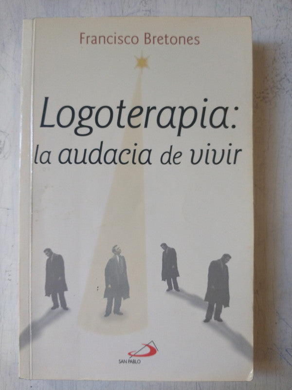 Libro usado en venta: Logoterapia: La audacia de vivir de Francisco Bretones; editorial San Pablo impreso en 2002 realizamos envios a todo el mundo.1