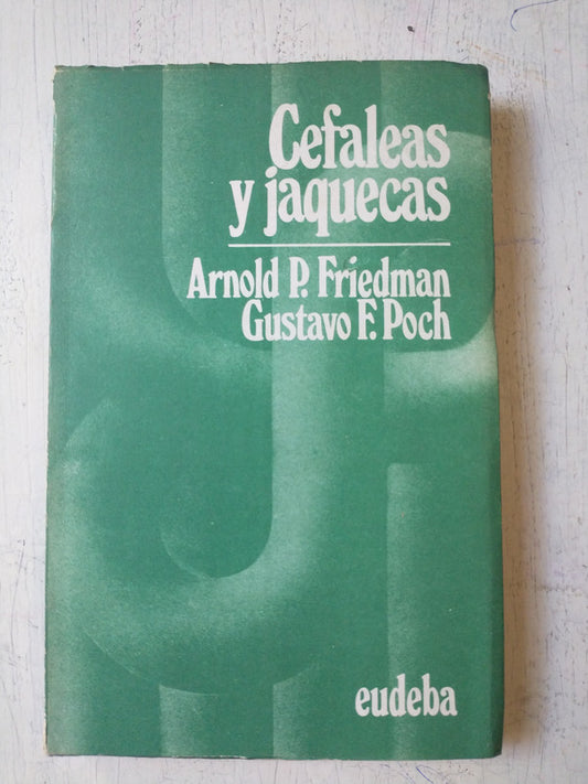 Libro usado en venta: Cefaleas y jaquecas de Arnold P. Friedman - Gustavo F. Poch; editorial Eudeba impreso en 1973 realizamos envios a todo el mundo.1