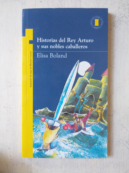 Libro usado en venta: Historias del Rey Arturo y sus nobles caballeros de Elisa Boland; editorial Norma impreso en 2004 envios a todo el mundo.1