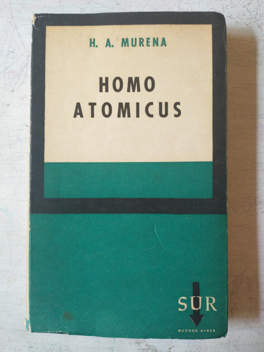 Libro usado en venta: Homo Atomicus de H. A. Murena; editorial Sur impreso en 1961 realizamos envios a todo el mundo.1