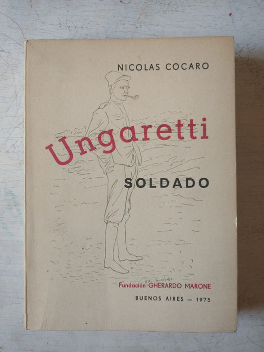 Libro usado en venta: Ungaretti soldado de Nicolas Cocaro; editorial Gherardo Marone impreso en 1975 realizamos envios a todo el mundo.1