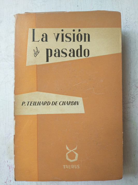Libro usado en venta: La vision del pasado de P. Teilhard de Chardin; editorial Taurus impreso en 1962 realizamos envios a todo el mundo.1