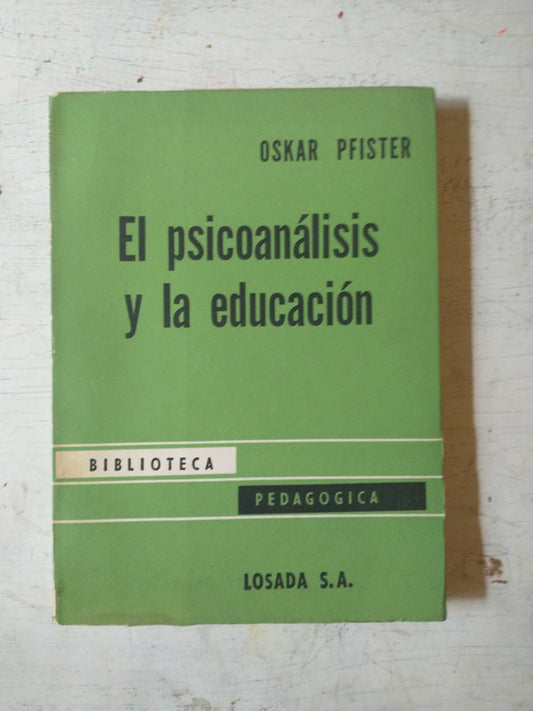 Libro usado en venta: El psicoanalisis y la educacion de Oskar Pfister; editorial Losada impreso en 1969 realizamos envios a todo el mundo.1