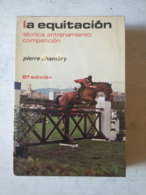 Libro usado en venta: La equitacion - Tecnica, entrenamiento, competicion de Pierre Chambry; editorial Hispano Europea impreso en 1980.1