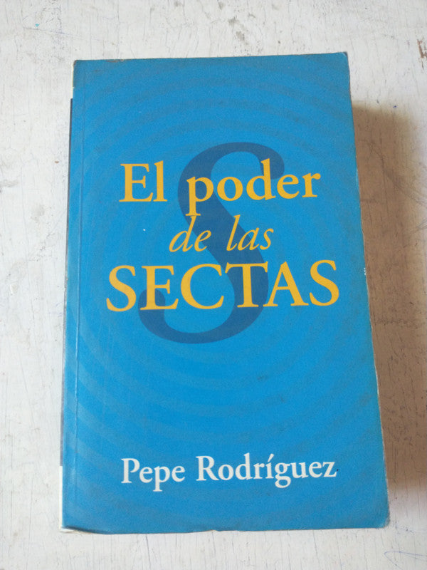 Libro usado en venta: El poder de las sectas de Pepe Rodriguez; editorial Ediciones B impreso en 1997 realizamos envios a todo el mundo.1