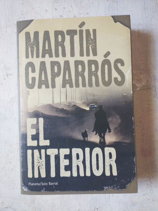 Libro usado en venta: El interior de Martin Caparros; editorial Planeta/Seix Barral impreso en 2007 realizamos envios a todo el mundo.1