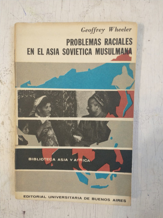 Libro usado en venta: Problemas raciales en el Asia Sovietica Musulmana de Geoffrey Wheeler; editorial Eudeba impreso en 1964 envios a todo el mundo.1