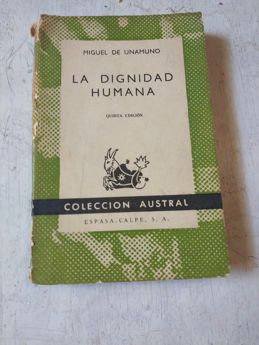 Libro usado en venta: La dignidad humana de Miguel de Unamuno; editorial Espasa - Calpe impreso en 1961 realizamos envios a todo el mundo.1