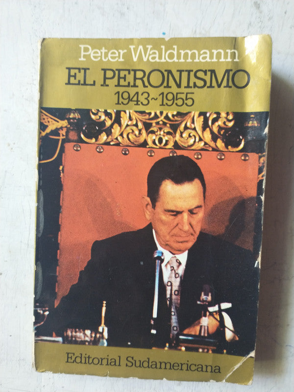 Libro usado en venta: El peronismo 1943-1955 de Peter Waldmann; editorial Sudamericana impreso en 1981 realizamos envios a todo el mundo.1