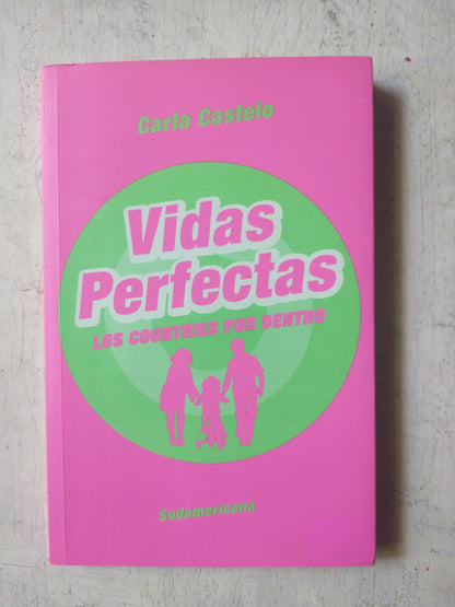 Libro usado en venta: Vidas perfectas de Carla Castelo; editorial Sudamericana impreso en 2007 realizamos envios a todo el mundo.1