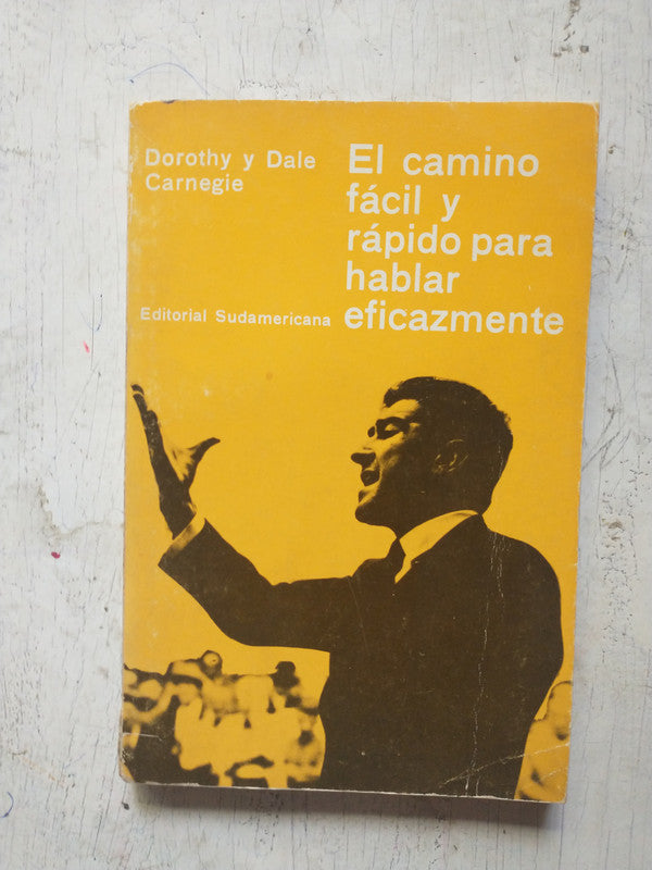 Libro usado en venta: El camino facil y rapido para hablar eficazmente de Dorothy - Dale Carnegie; editorial Sudamericana impreso en 1986.1