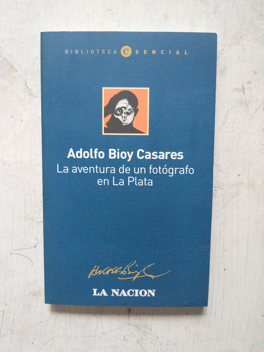 Libro usado en venta: La aventura de un fotografo en La Plata de Adolfo Bioy Casares; editorial Emece impreso en 2005 envios a todo el mundo.1