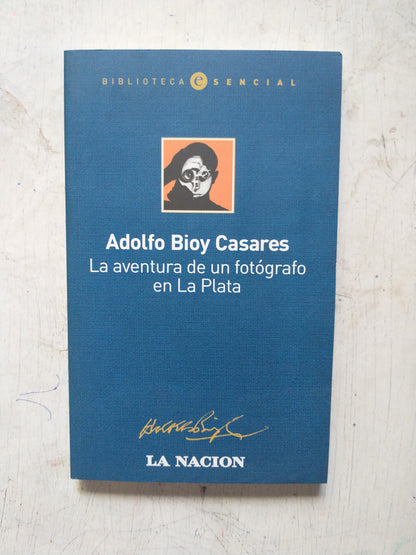 Libro usado en venta: La aventura de un fotografo en La Plata de Adolfo Bioy Casares; editorial Emece impreso en 2005 envios a todo el mundo.1