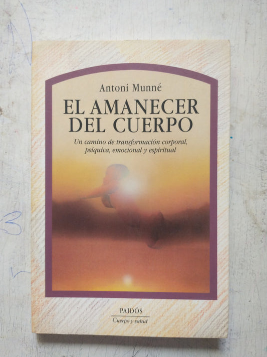 Libro usado en venta: El amanecer del cuerpo de Antoni Munne; editorial Paidos impreso en 1997 realizamos envios a todo el mundo.1