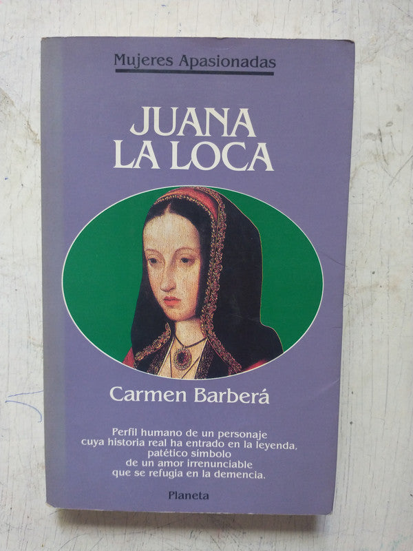 Libro usado en venta: Juana La loca de Carmen Barbera; editorial Planeta impreso en 1992 realizamos envios a todo el mundo.1