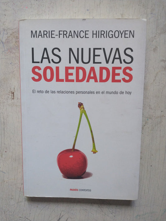 Libro usado en venta: Las nuevas soledades: El reto de las relaciones personales en el mundo de hoy de Marie-France Hirigoyen; Paidos impreso en 20131.1