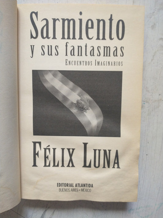 Libro usado en venta: Sarmiento y sus fantasmas (Sin sobrecubierta) de Felix Luna; editorial Atlantida impreso en 1997 envios a todo el mundo.1