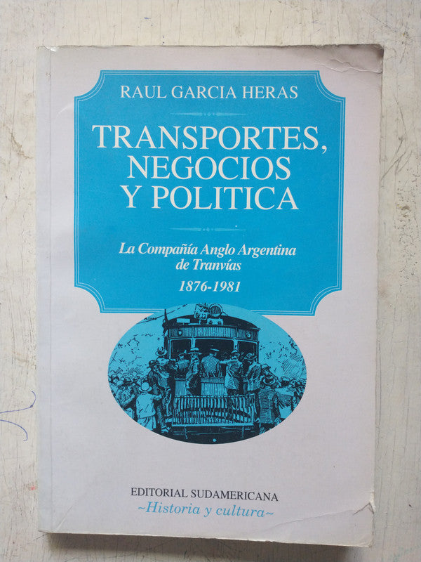 Libro usado en venta: Transportes, negocios y politica de Raul Garcia Heras; editorial Sudamericana impreso en 1994 realizamos envios a todo el mundo.1
