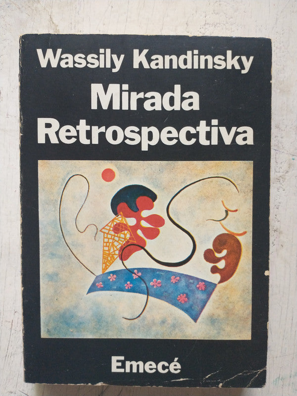 Libro usado en venta: Mirada Retrospectiva y otros textos de Wassily Kandinsky; editorial Emece impreso en 1979 realizamos envios a todo el mundo.1