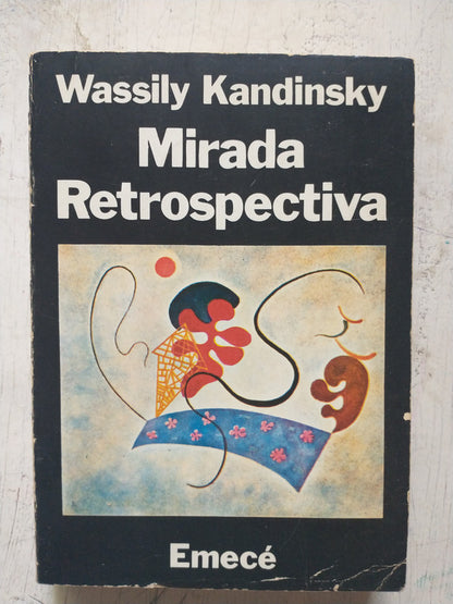 Libro usado en venta: Mirada Retrospectiva y otros textos de Wassily Kandinsky; editorial Emece impreso en 1979 realizamos envios a todo el mundo.1