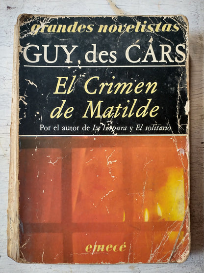 Libro usado en venta: El crimen de Matilde de Guy des Cars; editorial Emece impreso en 1984 realizamos envios a todo el mundo.1