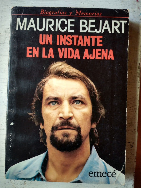 Libro usado en venta: Un instante en la vida ajena de Maurice Bejart; editorial Emece impreso en 1982 realizamos envios a todo el mundo.1
