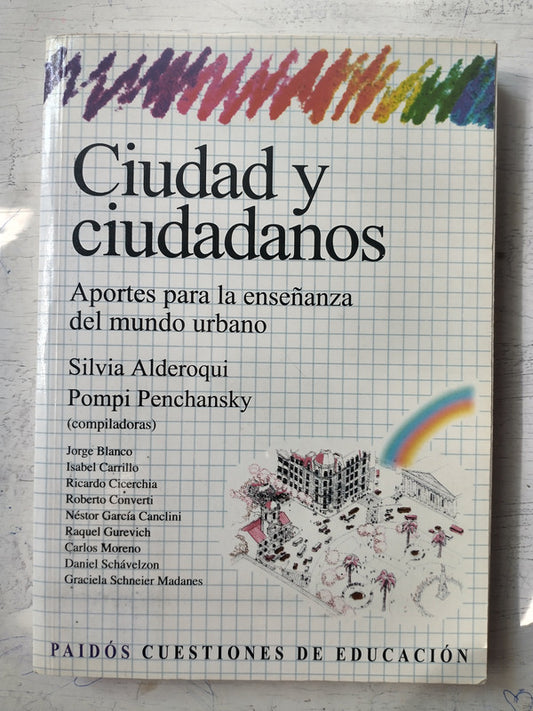 Libro usado en venta: Ciudad y ciudadanos de Silvia Alderoqui - Pompi Penchansky; editorial Paidos impreso en 2002 realizamos envios a todo el mundo.1