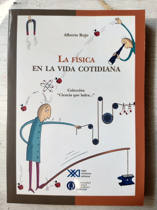 Libro usado en venta: La fisica en la vida cotidiana de Alberto Rojo; editorial Siglo XXI impreso en 2007 realizamos envios a todo el mundo.1