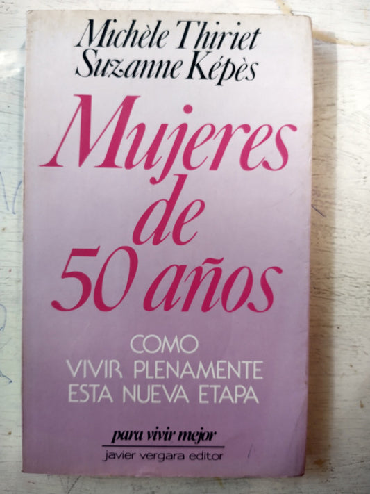 Libro usado en venta: Mujeres de 50 a?os de Michele Thiriet - Suzanne Kepes; editorial Javier Vergara impreso en 1987 envios a todo el mundo.1