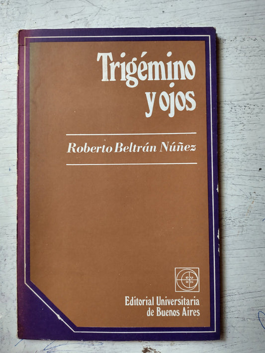 Libro usado en venta: Trigemino y ojos de Roberto Beltran Nuñez; editorial Eudeba impreso en 1973 realizamos envios a todo el mundo.1